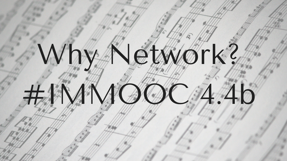 Why Network? #IMMOOC 4.4b