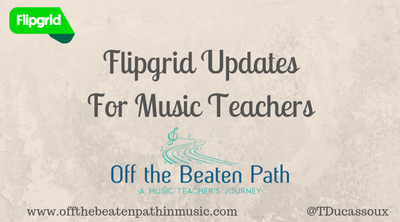 Flipgrid Updates for Music Teachers 