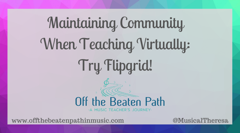 Maintaining Community While Teaching Virtually: Try Flipgrid! 