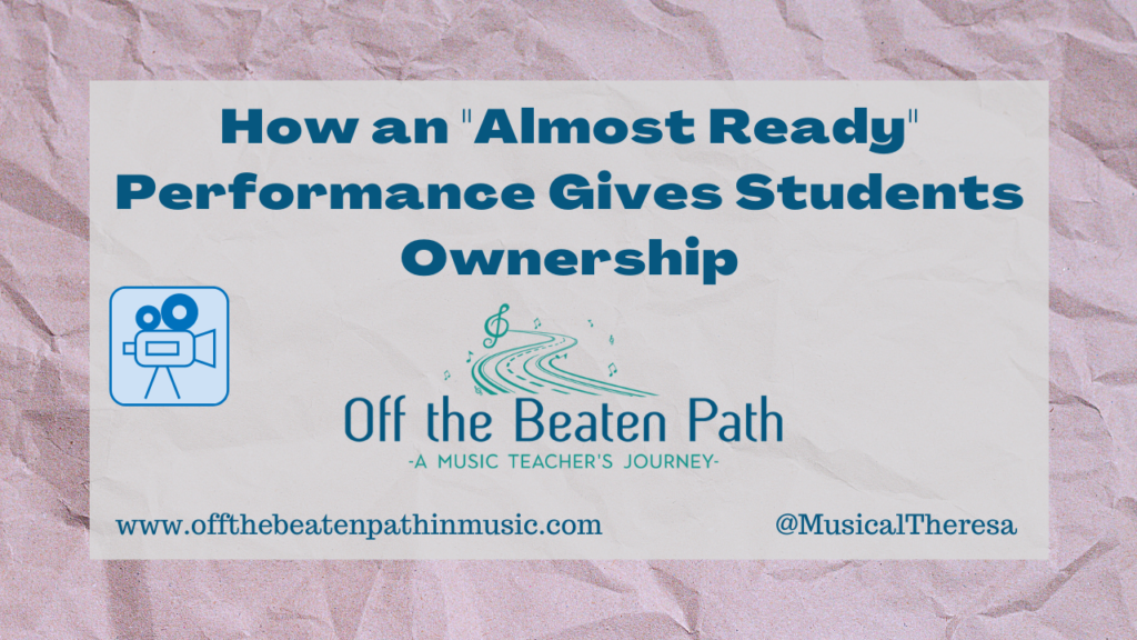 How an "Almost Ready" Performance Gives Students Ownership