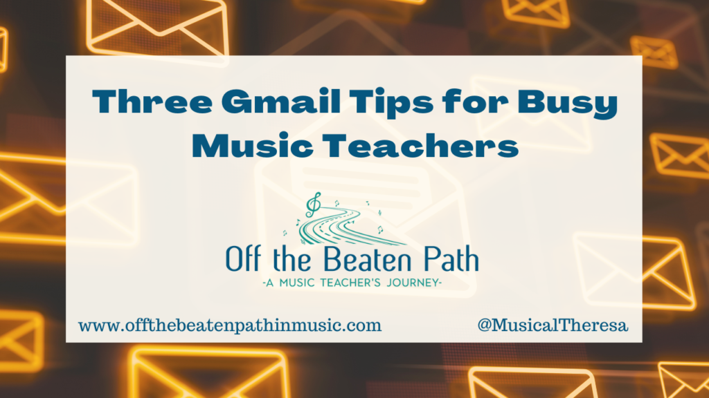 Three Gmail Tips for Busy Music Teachers