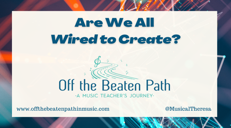 Are we all wired to create?