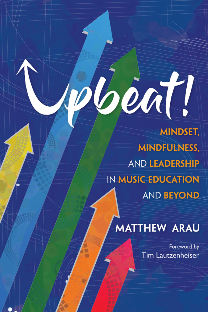 Book cover: Upbeat: Mindset, mindfulness and leadership in music education and beyond